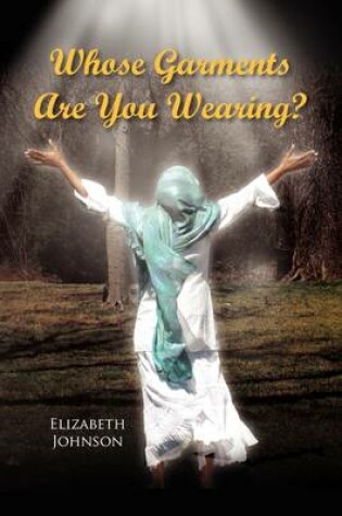 Cover of Whose Garments Are You Wearing?