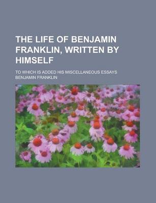 Book cover for The Life of Benjamin Franklin, Written by Himself (Volume 02)