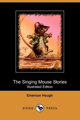 Cover of The Singing Mouse Stories(Dodo Press)