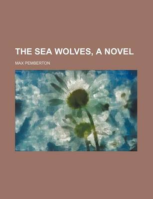 Book cover for The Sea Wolves, a Novel