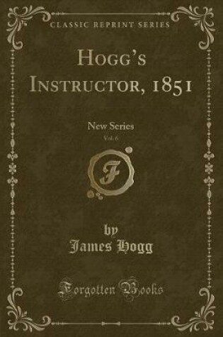 Cover of Hogg's Instructor, 1851, Vol. 6