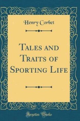 Cover of Tales and Traits of Sporting Life (Classic Reprint)