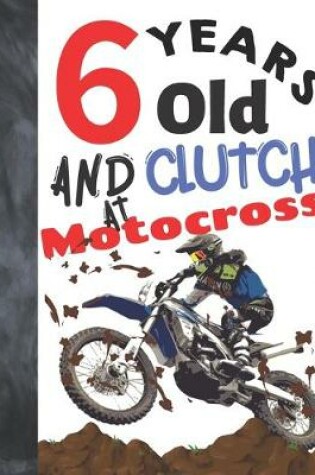 Cover of 6 Years Old And Clutch At Motocross