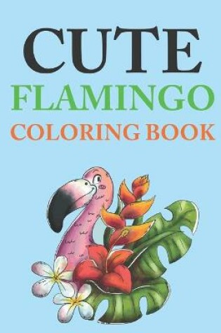 Cover of Cute Flamingo Coloring Book