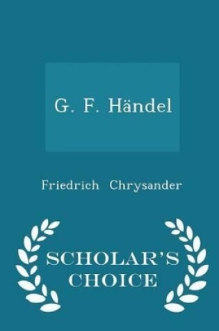 Cover of G. F. Händel - Scholar's Choice Edition