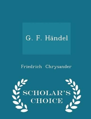 Book cover for G. F. Händel - Scholar's Choice Edition