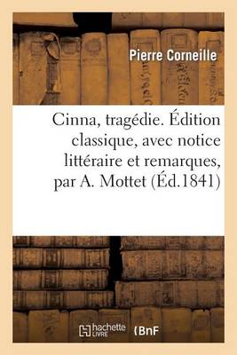 Cover of Cinna, Tragedie. Edition Classique, Avec Notice Litteraire Et Remarques, Par A. Mottet