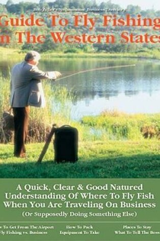 Cover of Bob Zeller's No Nonsense Business Traveler's Guide to Fly Fishing in the Western States