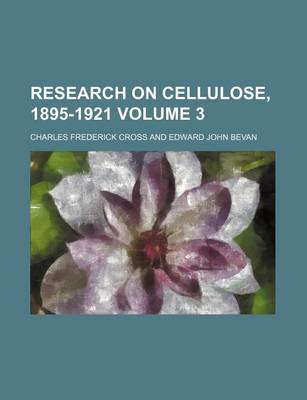 Book cover for Research on Cellulose, 1895-1921 Volume 3