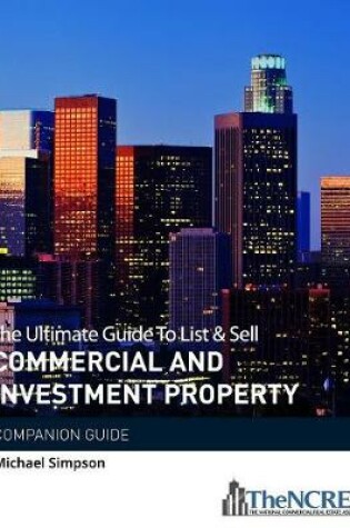 Cover of The Ultimate Guide to List & Sell Commercial Investment Property