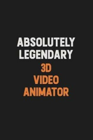 Cover of Absolutely Legendary 3D video animator