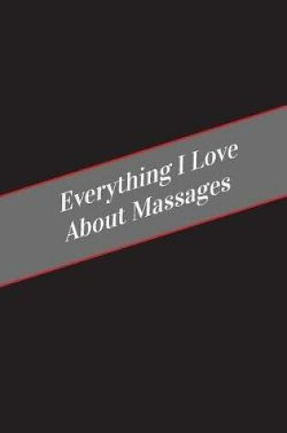 Cover of Everything I Love About Massages