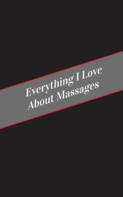 Book cover for Everything I Love About Massages