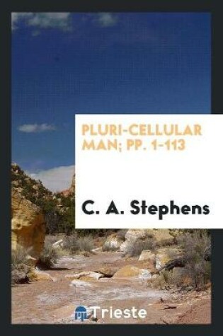 Cover of Pluri-Cellular Man; Pp. 1-113