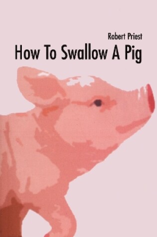 Cover of How To Swallow A Pig