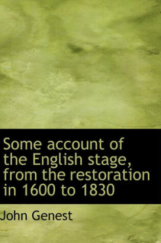 Cover of Some Account of the English Stage, from the Restoration in 1600 to 1830