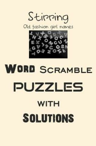 Cover of Stirring Word Old fashion girl names Scramble puzzles with Solutions