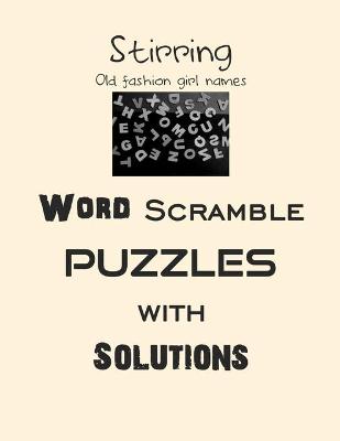 Book cover for Stirring Word Old fashion girl names Scramble puzzles with Solutions