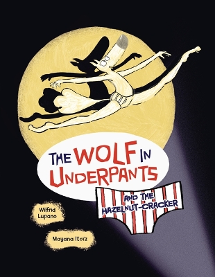 Cover of The Wolf in Underpants and the Hazelnut-Cracker