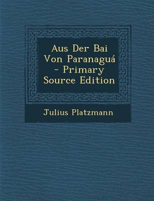 Book cover for Aus Der Bai Von Paranagua - Primary Source Edition