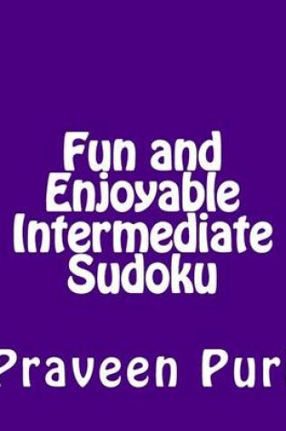 Cover of Fun and Enjoyable Intermediate Sudoku