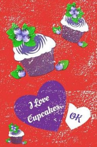 Cover of I Love Cupcakes Ok