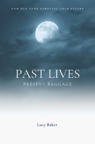 Cover of Past Lives, Present Baggage