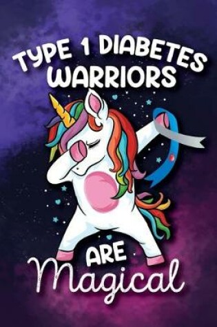 Cover of Unicorn Type 1 Diabetes Warriors are Magical