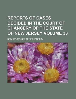 Book cover for Reports of Cases Decided in the Court of Chancery of the State of New Jersey Volume 33