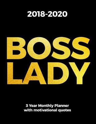 Book cover for 2018-2020 Boss Lady 3 Year Monthly Planner with Motivational Quotes