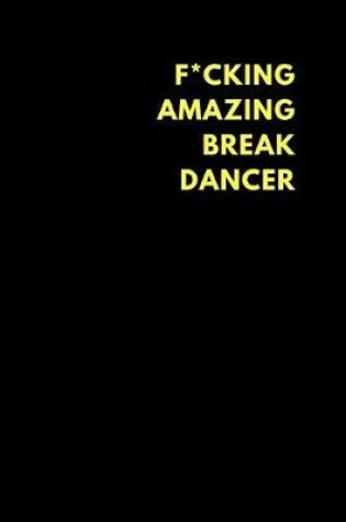 Cover of F*cking Amazing Break Dancer