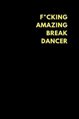 Book cover for F*cking Amazing Break Dancer