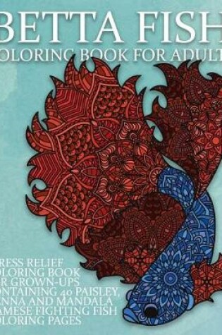 Cover of Betta Fish Coloring Book For Adults