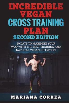 Book cover for INCREDIBLE VEGAN CROSS TRAiNING PLAN SECOND EDITION