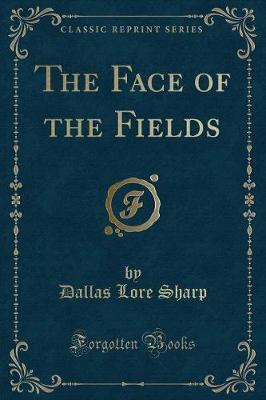 Book cover for The Face of the Fields (Classic Reprint)