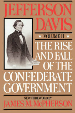 Cover of The Rise And Fall Of The Confederate Government