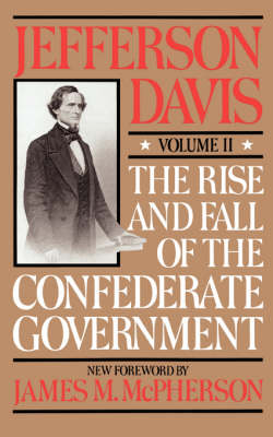 Book cover for The Rise And Fall Of The Confederate Government