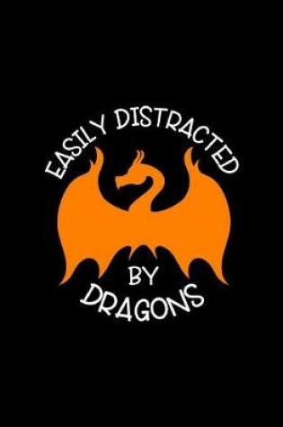 Cover of Easily Distracted By Dragons