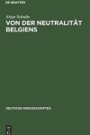 Book cover for Von Der Neutralit�t Belgiens