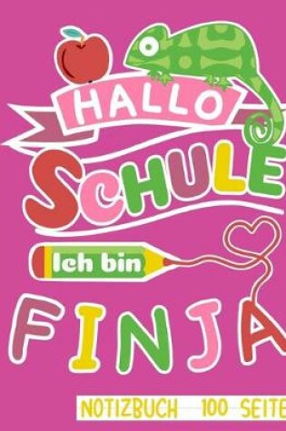 Cover of Hallo Schule ich bin Finja Notizbuch 100 Seiten