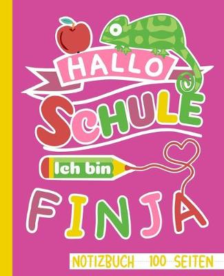 Book cover for Hallo Schule ich bin Finja Notizbuch 100 Seiten