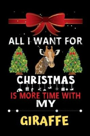 Cover of All I want for Christmas is more time with my Giraffe