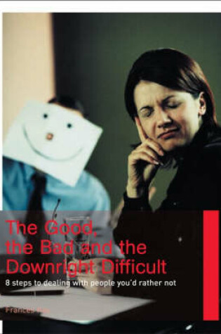 Cover of The Good, the Bad and the Downright Difficult