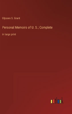 Book cover for Personal Memoirs of U. S.; Complete