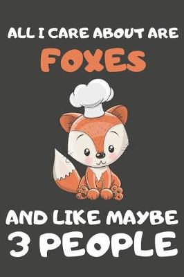 Book cover for All I Care About Are Foxes And Like Maybe 3 People