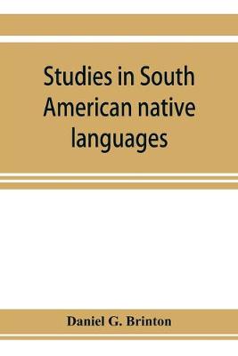 Book cover for Studies in South American native languages. From mss. and rare printed sources