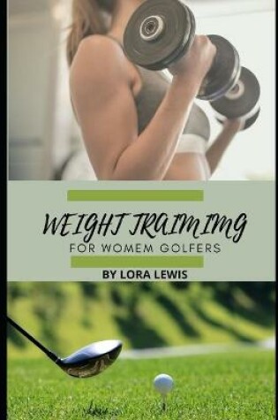 Cover of Weight Training for Women Golfers