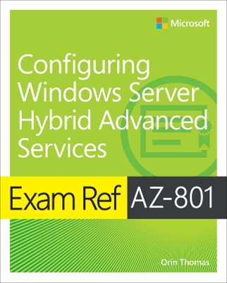 Book cover for Exam Ref AZ-801 Configuring Windows Server Hybrid Advanced Services