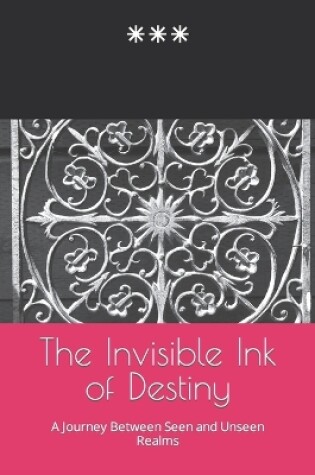 Cover of The Invisible Ink of Destiny