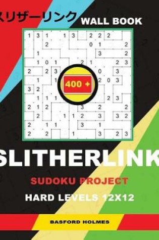 Cover of Wall Slitherlink 400 Sudoku Project.
